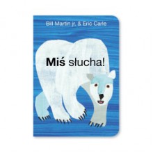 Miś słucha! - Bill Martin Jr., Eric Carle