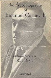 The Autobiography of Emanuel Carnevali - Emanuel Carnevali, Kay Boyle