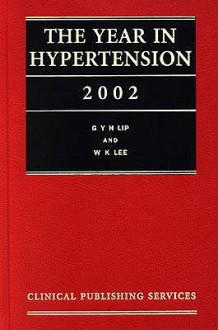 The Year In Hypertension 2002 - Gregory Y.H. Lip, W.K. Lee