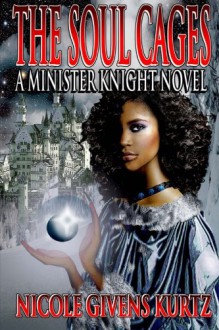 The Soul Cages: Minister Knights of Souls Series (Volume 1) - Nicole Givens Kurtz