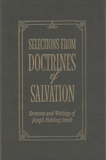 Selections from Doctrines of Salvation - Joseph Fielding Smith