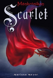 Scarlet (Månkrönikan, #2) - Marissa Meyer, Ylva Spångberg