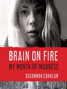 Brain on Fire: My Month of Madness - Susannah Cahalan, Heather Henderson