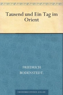 Tausend und Ein Tag im Orient (German Edition) - Friedrich Bodenstedt