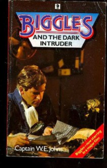 Biggles and the Dark Intruder - W.E. Johns