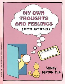 GROW: My Own Thoughts and Feelings (for Girls): A Young Girl's Workbook About Exploring Problems - Wendy Deaton, Kendall Johnson