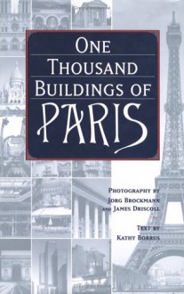 One Thousand Buildings of Paris - Jorg Brockmann, Jorg Brockman, James Driscoll