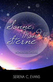 Sonne, Mond und Sterne: Bonusgeschichte - Serena C. Evans