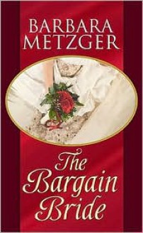 The Bargain Bride - Barbara Metzger