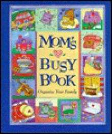 Mom's Busy Book: Organize Your Family - Pipi Campbell Peterson, Judith Pfeiffer