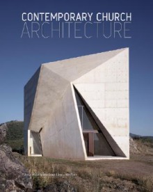 Contemporary Church Architecture - Edwin Heathcote