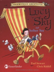 Lucy Sky auf Hoher See - Paul Stewart, Chris Riddell, Thomas A. Merk, Claudia Gliemann