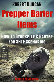 Prepper Barter Items: How To Stockpile & Barter For SHTF Scenarios - Robert Duncan