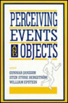 Perceiving Events and Objects - Jansson, Gunnar Jansson, Sten S. Bergstrom, Sten Sture Bergstr"m