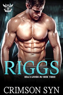 Riggs (Hell's Lovers MC, #3) - Crimson Syn