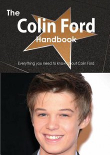 The Colin Ford Handbook - Everything You Need to Know about Colin Ford - Emily Smith