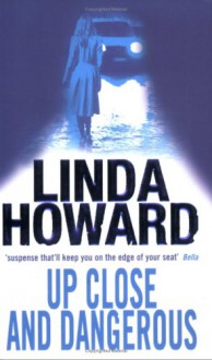 Up Close And Dangerous - Linda Howard