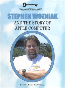 Stephen Wozniak and the Story of Apple Computer - John Riddle, Jim Whiting