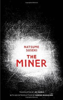 The Miner - Natsume Soseki, Jay Rubin, Haruki Murakami