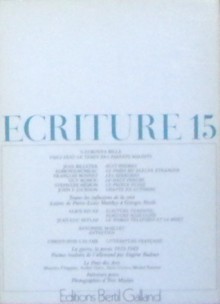 Ecriture 15 - Bertil Galland, S. Corinna Bille, Jean Billeter, Edmond Humeau, François Bonnet, Guy Rohou, Stéphane Hémon, John E. Jackson, Pierre-Louis Matthey, Eric Genevay, Alice Rivaz, Jean-Luc Seylaz, Antonine Maillet, Christophe Calame, Peter Rühmkorf, Walter Toman, Gunther Eich, 