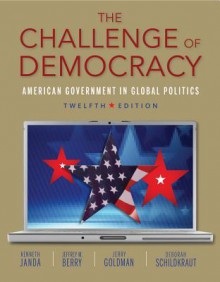 The Challenge of Democracy (Book Only) - Kenneth Janda, Jeffrey M. Berry, Jerry Goldman