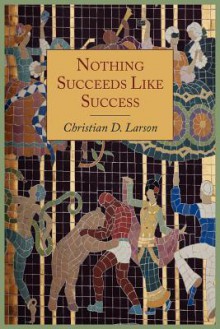 Nothing Succeeds Like Success - Christian D. Larson