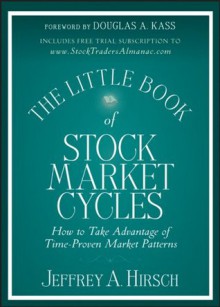 The Little Book of Stock Market Cycles (Little Books. Big Profits) - Jeffrey A. Hirsch, Douglas A. Kass