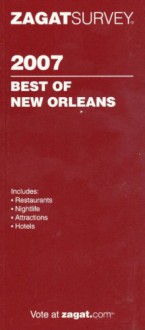 Zagat 2007 New Orleans Restaurants & Nightlife (Zagatsurvey) - Todd A. Price, Zagat Survey, Karen Hudes, Mimi Read