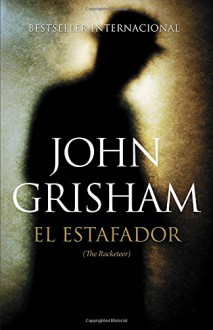 El estafador: (The Racketeer) (Spanish Edition) - John Grisham