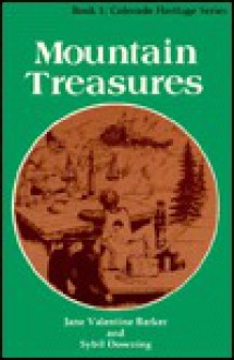 Mountain Treasures Colorado Heritage Series - June Valentine Barker, Sybil Downing, Jane Valentine Barker