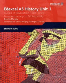 Edexcel Gce History: Russia In Revolution, 1881 1924: From Autocracy To Dictatorship - Derrick Murphy