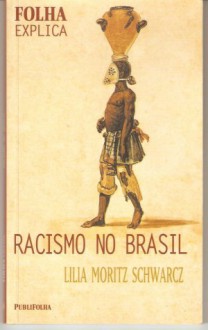 Racismo no Brasil - Lilia Moritz Schwarcz