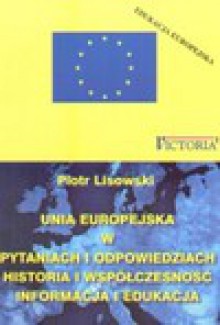 Unia Europejska w pytaniach i odpowiedziach - Piotr Lisowski