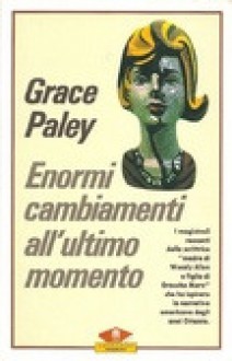 Enormi cambiamenti all'ultimo momento - Grace Paley, Marisa Caramella