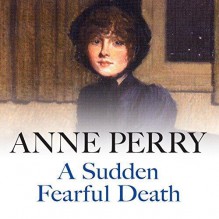 A Sudden Fearful Death - Anne Perry, Terrence Hardiman