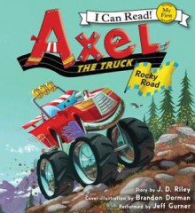 Axel the Truck: Rocky Road - J.D. Riley, Brandon Dorman, Jeff Gurner