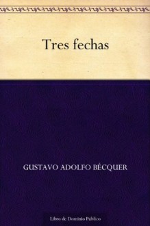 Tres fechas - Gustavo Adolfo Bécquer