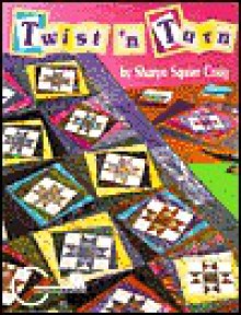 Twist 'N Turn: A Fun Way to Frame Quilt Blocks - Sharyn Squier Craig