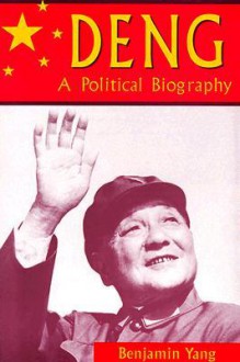 Deng: A Political Biography - Benjamin Yang, Ross Terrill