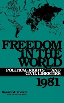 Freedom in the World: Political Rights and Civil Liberties 1981 - Raymond D. Gastil