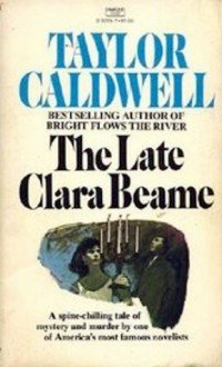 The Late Clara Beame - Taylor Caldwell