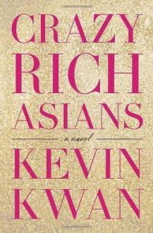 Crazy Rich Asians by Kwan, Kevin (2013) Hardcover - Kevin Kwan