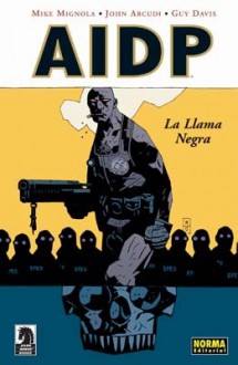 AIDP 05. La Llama Negra - Mike Mignola, John Arcudi, Guy Davis