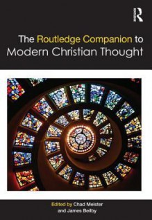 The Routledge Companion to Modern Christian Thought (Routledge Religion Companions) - Chad V. Meister, James K. Beilby