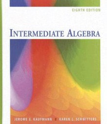 Intermediate Algebra - Jerome E. Kaufmann, Karen L. Schwitters