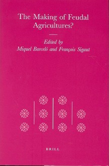 The Making of Feudal Agricultures? - Miquel Barceló