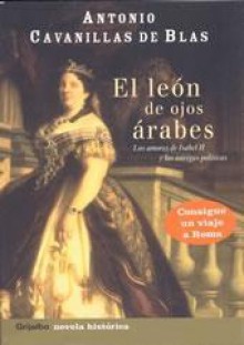 El Leon De Ojos Arabes - Antonio Cavanillas De Blas