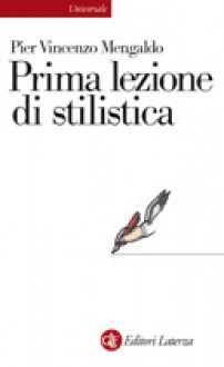 Prima lezione di stilistica - Pier Vincenzo Mengaldo