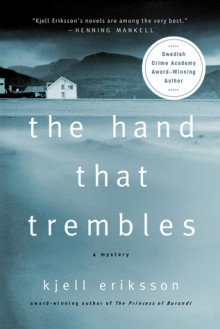 The Hand That Trembles: A Mystery - Kjell Eriksson, Ebba Segerberg