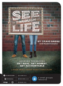 See-Through Life DVD Curriculum: Helping Teenagers Get Real, Get Honest, Get Accountable - Craig Gross, Rachel Ceballos